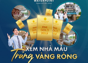 Chương trình tham quan nhà mẫu Waterpoint trúng vàng ròng